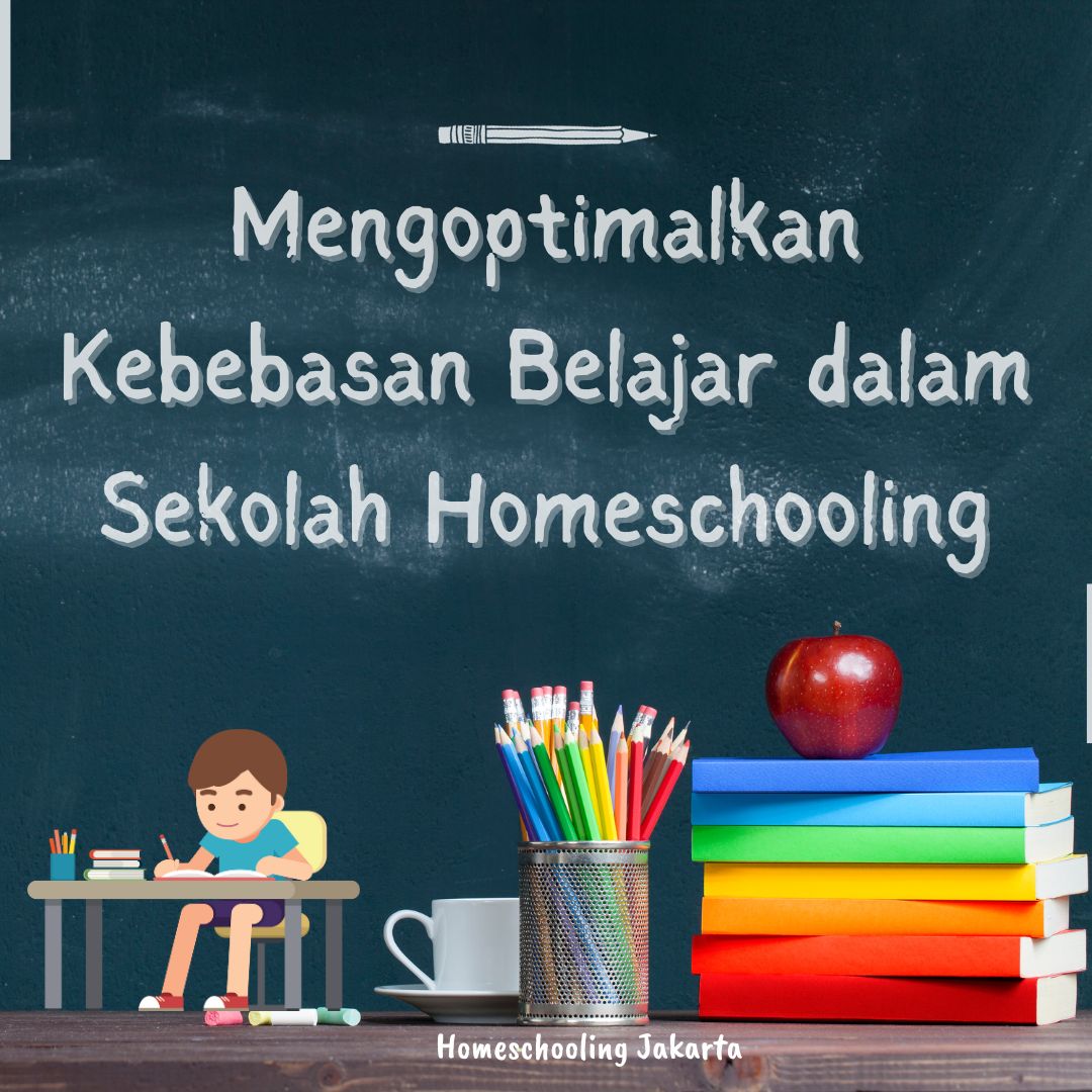 Mengoptimalkan Kebebasan Belajar dalam Sekolah Homeschooling